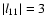 $\left\vert l_{11} \right\vert = 3$
