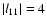 $\left\vert l_{11} \right\vert = 4$