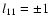 $l_{11}=\pm 1$