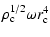 $\textstyle \rho_{\rm c}^{1/2} \omega r_{\rm c}^4$