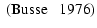$\displaystyle \mbox{ \citep{Busse76}}$