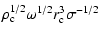 $\textstyle \rho_{\rm c}^{1/2} \omega^{1/2} r_{\rm c}^3 \sigma^{-1/2}$