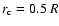 $r_{\rm c}=0.5~R$