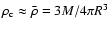 $\rho_{\rm c}\approx\bar{\rho}=3M/4\pi R^3$