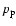 $p_{\rm p}$