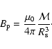 \begin{displaymath}B_{\rm p}=\frac{\mu_0}{4\pi}\frac{\mathcal{M}}{R_{\rm s}^3}\cdot
\end{displaymath}