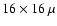 $16 \times 16~\mu$