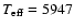 $T_{\rm eff} = 5947$
