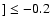 $]\leq -0.2$