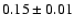 $ 0.15\pm0.01$