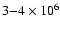 $3{-}4\times 10^6$