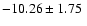$ -10.26\pm1.75~$