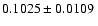 $ 0.1025\pm0.0109~$