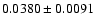 $ 0.0380\pm0.0091$
