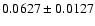 $ 0.0627\pm0.0127$