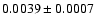 $ 0.0039\pm0.0007$
