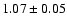 $1.07\pm0.05$