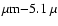 $\mu{\rm m}{-}5.1~\mu$