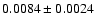 $0.0084\pm0.0024$