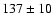 $137\pm10$
