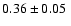 $ 0.36\pm 0.05~$