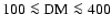 $100 \la
{\rm DM} \la 400$