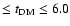 $ \le t_{\rm DM} \le6.0$