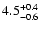 $\rm 4.5_{-0.6}^{+0.4}$