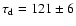 $\tau_{\rm
d}=121\pm6$