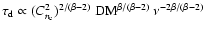$\tau_{\rm d} \propto (C_{n_{\rm e}}^{2})^{2/(\beta
-2)}\ {\rm DM}^{\beta/(\beta-2)}\ \nu^{-2\beta/(\beta-2)}$