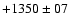 $+1350 \pm 07$