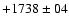 $+1738 \pm 04$