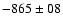 $ -865 \pm 08$
