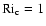 ${\rm Ri}_{\rm c}=1$