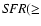 ${\it SFR}(\geq$