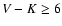 ${V}-{K}\ge6$