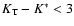 $K_{\rm T}-K^* < 3$