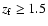 $z_{\rm f} \ge
1.5$
