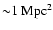 $\rm {\sim}
1~Mpc^2$