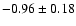 $-0.96\pm0.18$