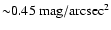 ${\sim} 0.45~\rm mag/arcsec^2$