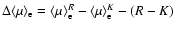 $\Delta \langle \mu \rangle_{\rm e} = \langle \mu \rangle_{\rm e}^R - \langle \mu \rangle_{\rm e}^K - (R - K)$