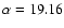 $\alpha=19.16$