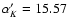 $\alpha'_K=15.57$