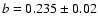 $b=0.235\pm0.02$