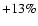 $+13 \%$