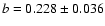 $b = 0.228\pm0.036$