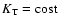 $K_{\rm T}=\rm cost$