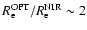 $R_{\rm e}^{\rm OPT}/R_{\rm e}^{\rm NIR} \sim 2$