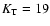 $K_{\rm T}=19$